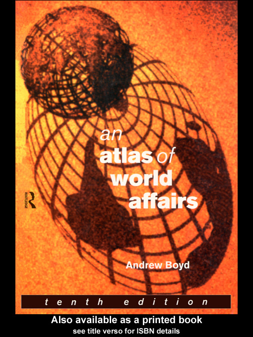 Title details for An Atlas of World Affairs by Andrew  Boyd - Available
